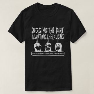 Gräver Dirt, planterar Laughs. T Shirt