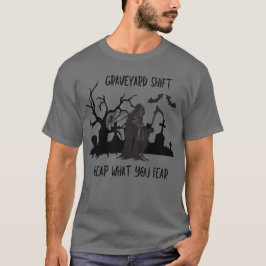 Graveyard Shift - skörda det du fruktar Unisex T Shirt