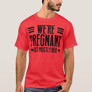 Gravid - vi är gravida men oftast hennes Gender T Shirt