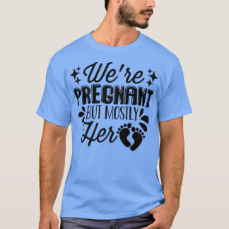 Gravid - vi är gravida men oftast hennes Gender T Shirt