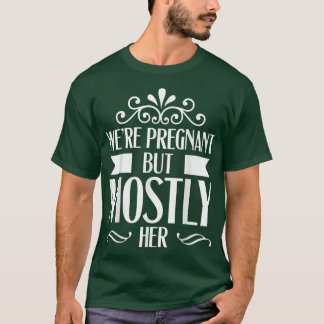 Gravid - vi är gravida men oftast hennes Gender T Shirt