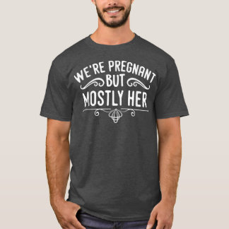 Gravid - vi är gravida men oftast hennes Gender T Shirt
