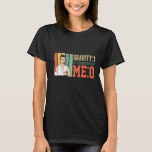 Gravitation 1 Jag 0  Armfraktur  1 T Shirt