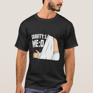Gravitet 1 Me 0 Arm fraktur 3 T Shirt