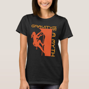 Gravitet är en myt i Sten, klättring och murklättr T Shirt