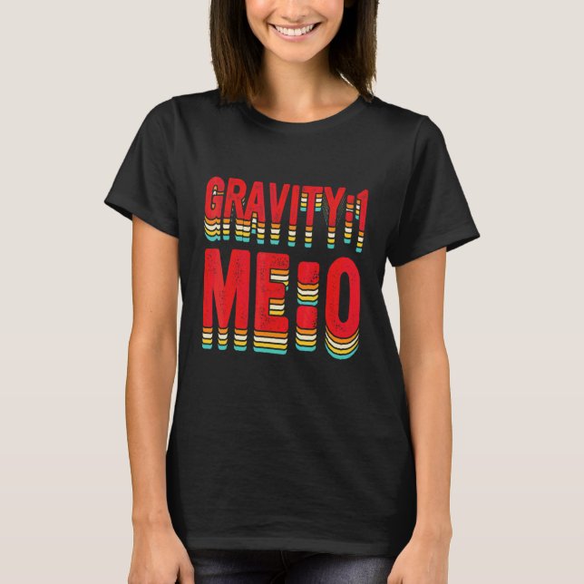 Gravity 1 Jag 0  Armbrott 2 T Shirt (Framsida)