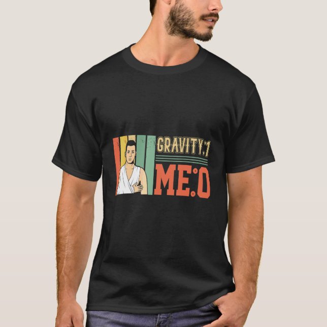 Gravity 1 Jag 0  Armfraktur 1 T Shirt (Framsida)