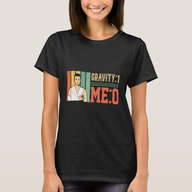 Gravity 1 Jag 0  Armfraktur 1 T Shirt (Framsida)