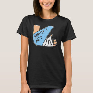 Gravity 1 Me 0  Armfraktur 4 T Shirt