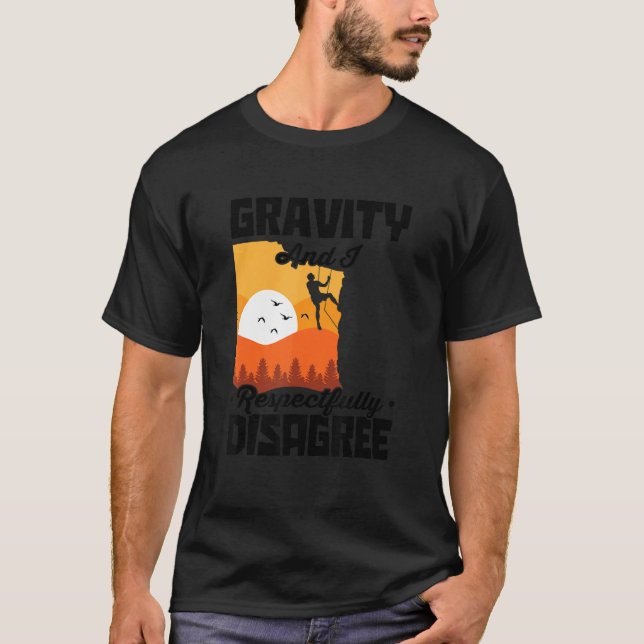 Gravity And I Respectfully Disagree Bouldering Roc T Shirt (Framsida)