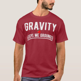 Gravity behållor mig jordade lustig fysik t shirt