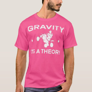 Gravity Dess teori Quad Bike Rider T Shirt