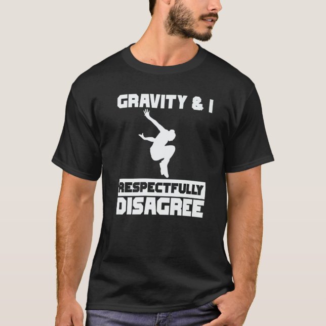 Gravity & I respectfully disagree Parkour Traceur  T Shirt (Framsida)