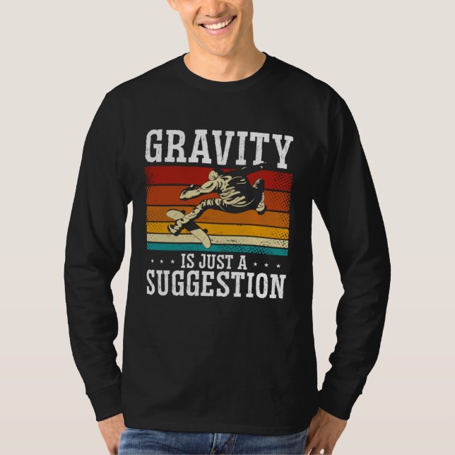 Gravity Is Just A Suggestion Skateboarding Skater T Shirt (Framsida)