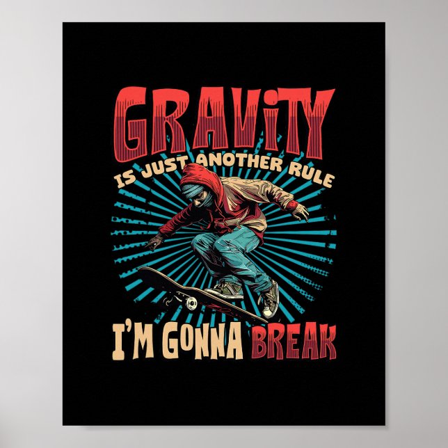 Gravity Is Just Another Rule I'm Gonna Break Skate Poster (Framsidan)
