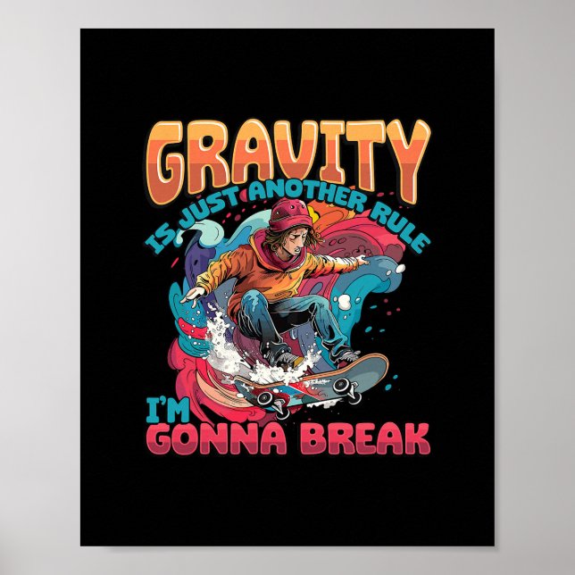 Gravity Is Just Another Rule I'm Gonna Break Skate Poster (Framsidan)