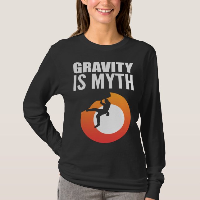 Gravity is Myth Adventurous Person T Shirt (Framsida)