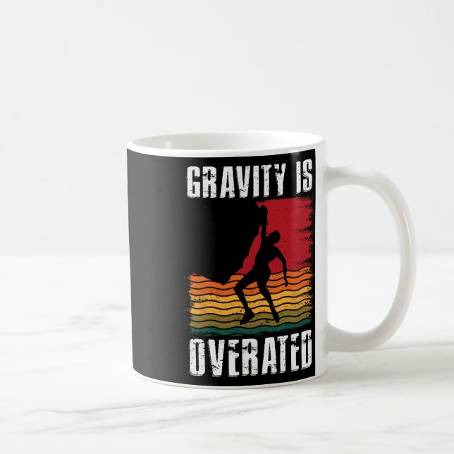 Gravity Is Overated Rock Climbing Climb Lover Clim Kaffemugg (Höger)