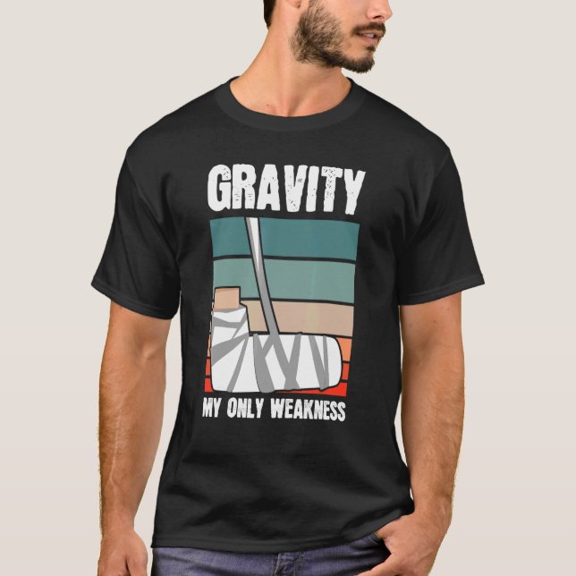 Gravity My Only Weakness Bone Elbow Hand Wrist Inj T Shirt (Framsida)