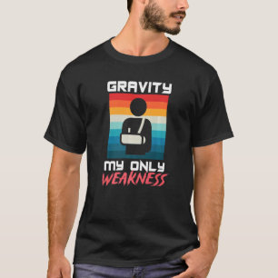 Gravity My Only Weakness Broken Bone Arm-olyckan T Shirt
