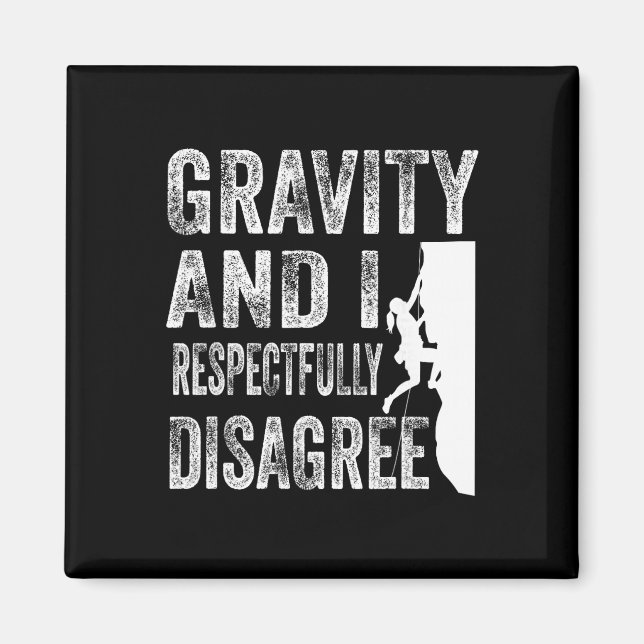 Gravity Och Jag Respekterar Inte Klättrare Rock C Magnet (Framsidan)