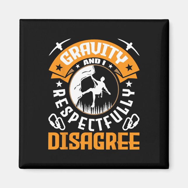 Gravity Och Jag Respekterar Inte Klippklättrare A Magnet (Framsidan)