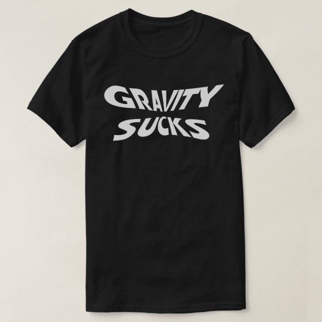 Gravity Sucks - Funny Physics Science Humor T Shirt (Design framsida)