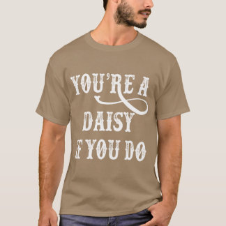 Gravsten citerar en Daisy om du gör det T Shirt