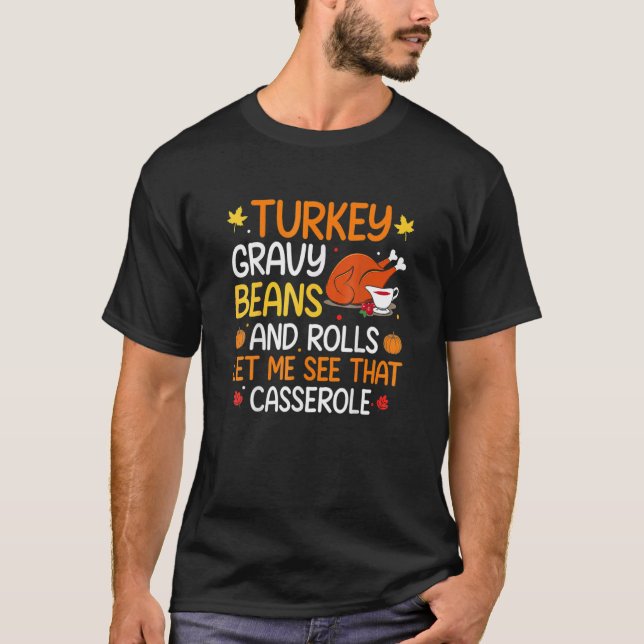 Gravy Beans And Rolls Let Me Cute Turkey Thanksgiv T Shirt (Framsida)