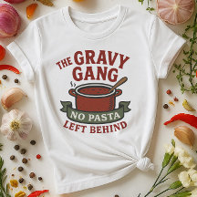 Gravy Gang Shirt | Inga Pasta Lämnat bakom Funny