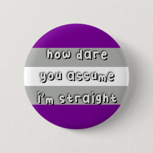 Graysexual Pride - "How Dare you Assume" - LGBT Knapp