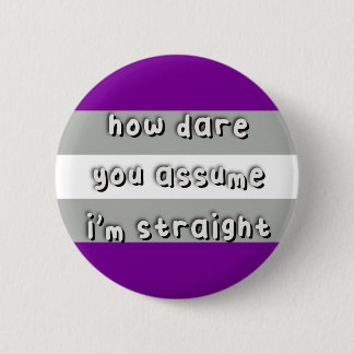 Graysexual Pride - "How Dare you Assume" - LGBT Knapp