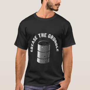 Grease the Grundle Funny T Shirt