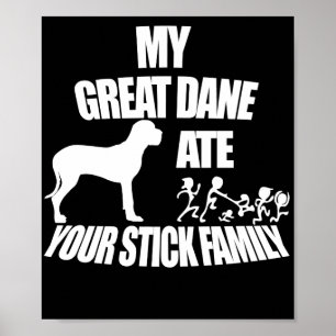 Great dane åt din pinnefamilj poster