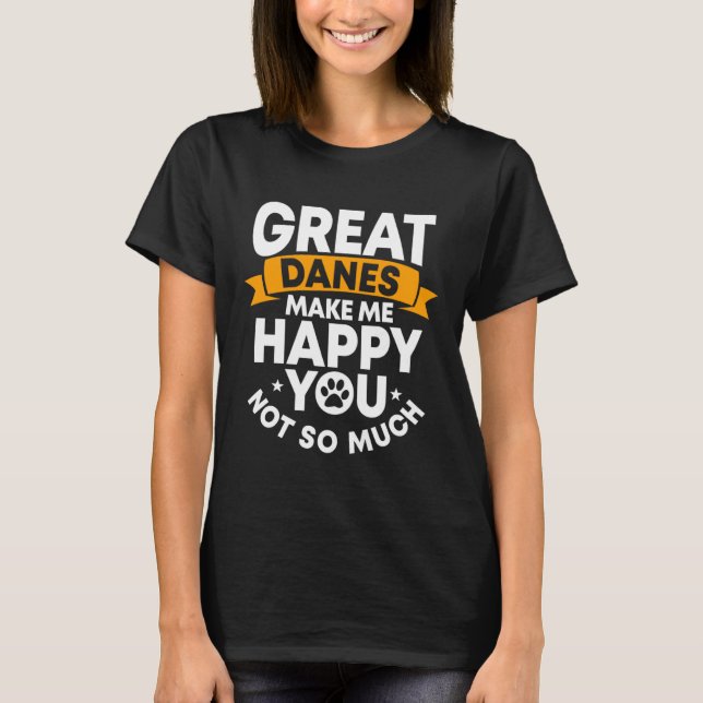 Great Dane Gentle Dog Makes Me Happy German Mastif T Shirt (Framsida)