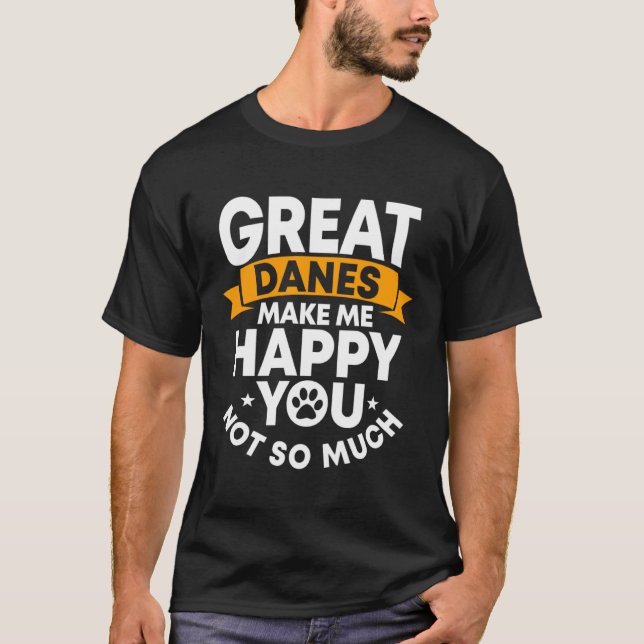 Great Dane Gentle Dog Makes Me Happy German Mastif T Shirt (Framsida)