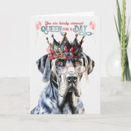 Great dane Hund Queen for Day Funny Birthday Kort