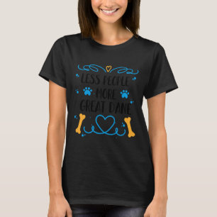 Great dane Mindre människor - mer Great dane-inter T Shirt
