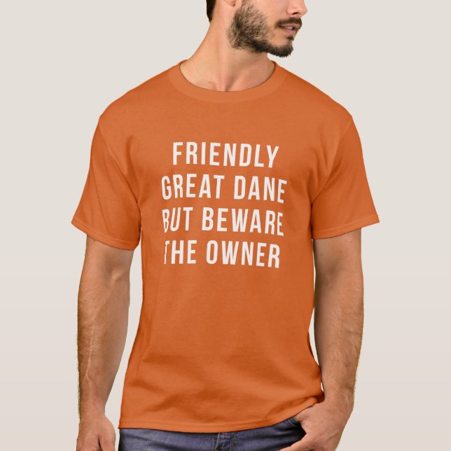 Great Daneshirt Friendly Great Dane But beware the T Shirt (Framsida)