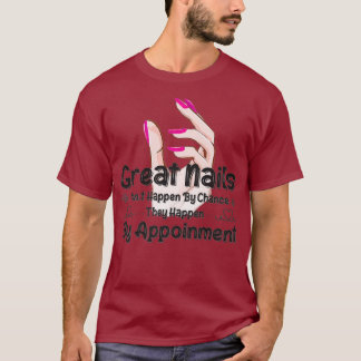 Great Nail Dont Happen By Chance Funny Nail T Shirt