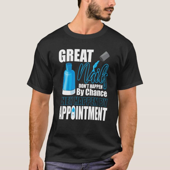 Great Nails Appointment Chance Tech Manicurist Pol T Shirt (Framsida)