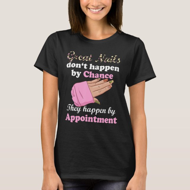 Great Nails Happen By Appointment Manicure Nail Te T Shirt (Framsida)