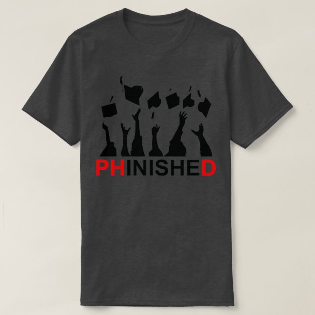 Great Phinished Phd Funny Doctorate Graduation 7 T Shirt (Design framsida)