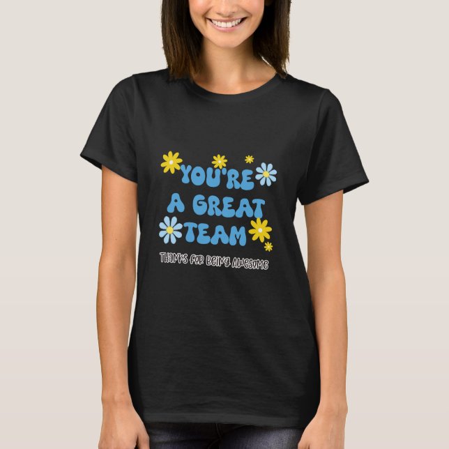 Great Team – Thanks for Being Awesome Magnet  T Shirt (Framsida)