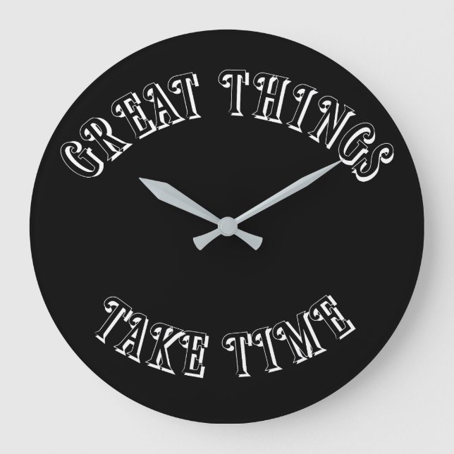 Great Things Take Time Wall Clock Stor Klocka (Framsida)