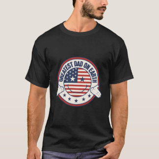 Greatest Dad On Eh Patriotic Fathers Day American  T Shirt