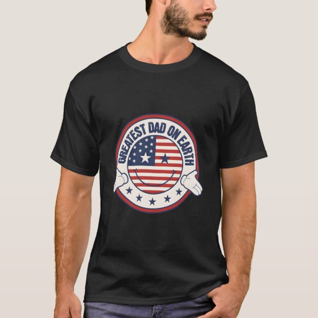 Greatest Dad On Eh Patriotic Fathers Day American  T Shirt (Framsida)