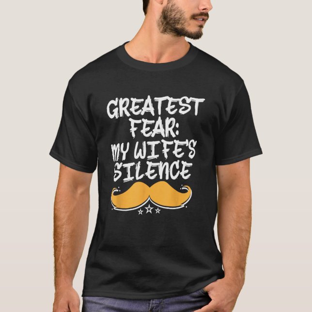 Greatest Fear Wifes Silence Dad Joke Daddy Pun Ann T Shirt (Framsida)