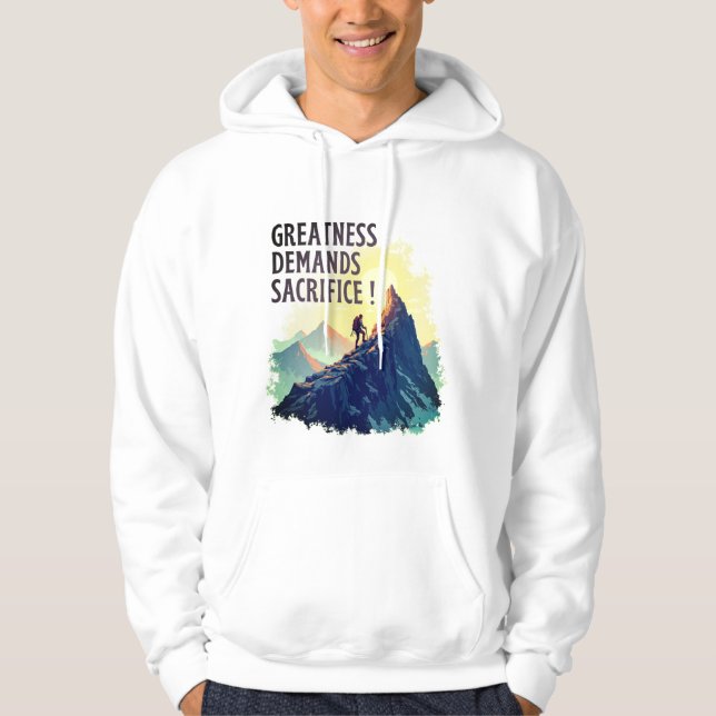 Greatness Demands Sacrifice Hoodie – Motivational (Framsida)
