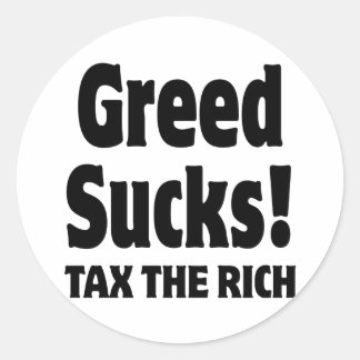 Greed Sucks. Skatt på Riken Runt Klistermärke